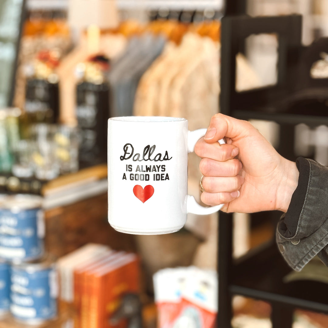 Dallas is Always a Good Idea Mug