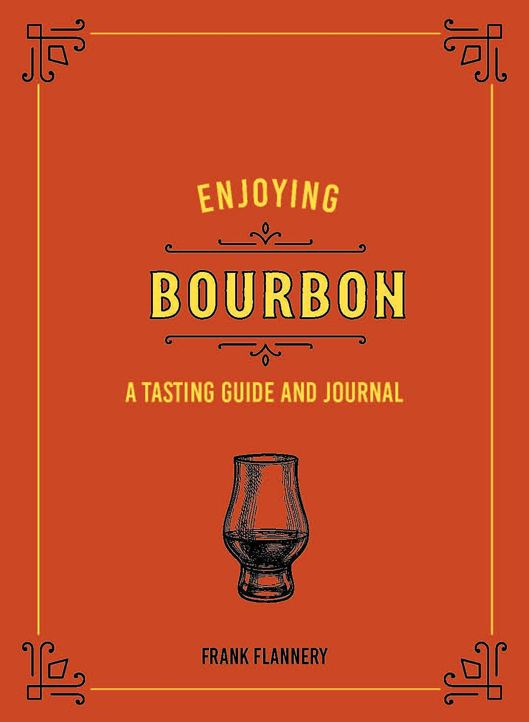 Enjoying Bourbon: A Tasting Guide and Journal