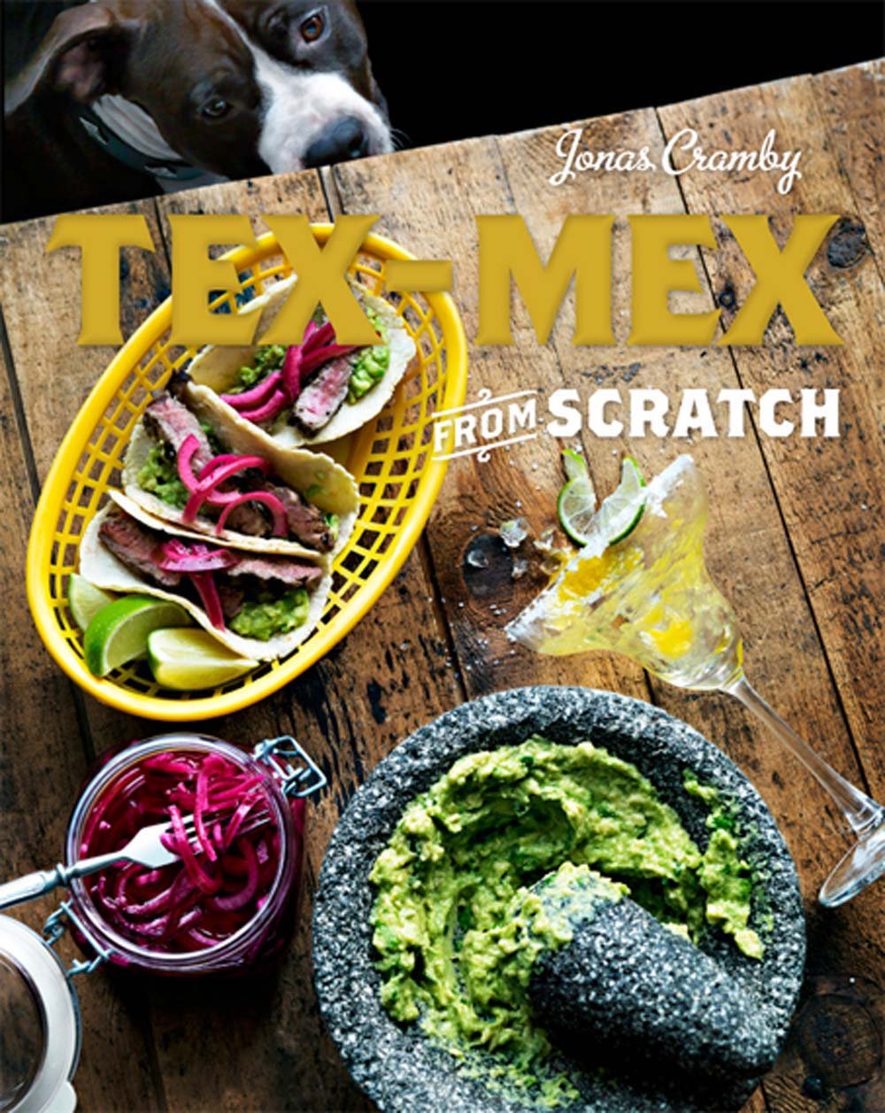 Tex-Mex from Scratch : A Cookbook