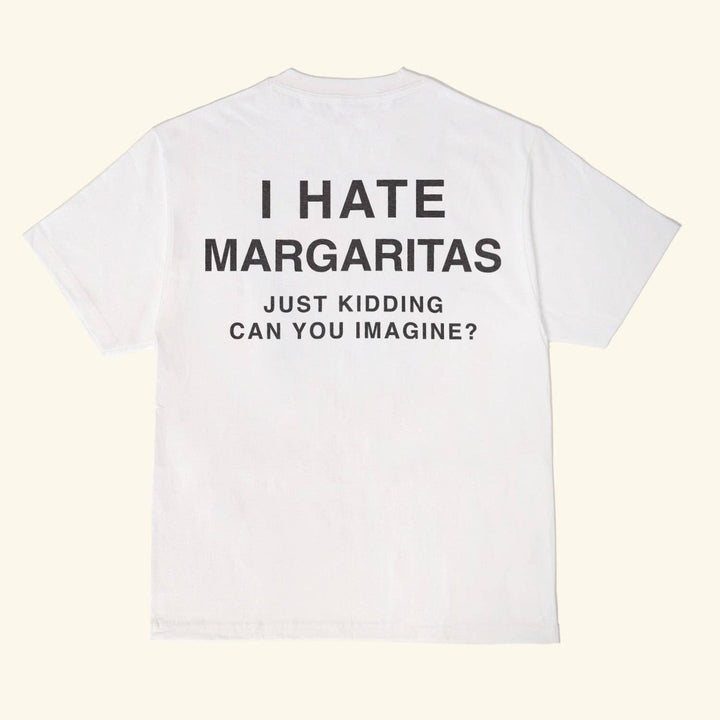 I Hate Margs Tee