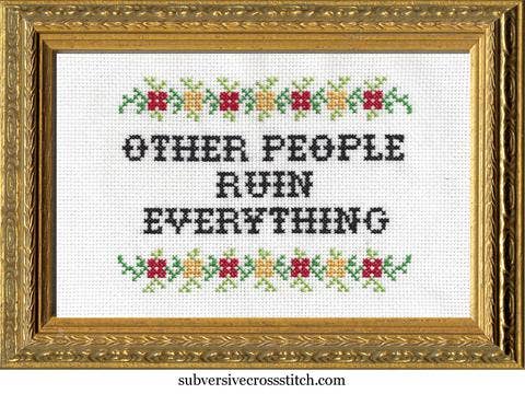 Other People Ruin Everything Cross Stitch Kit