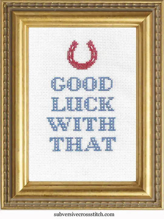 Good Luck WIth That Deluxe Cross Stitch Kit