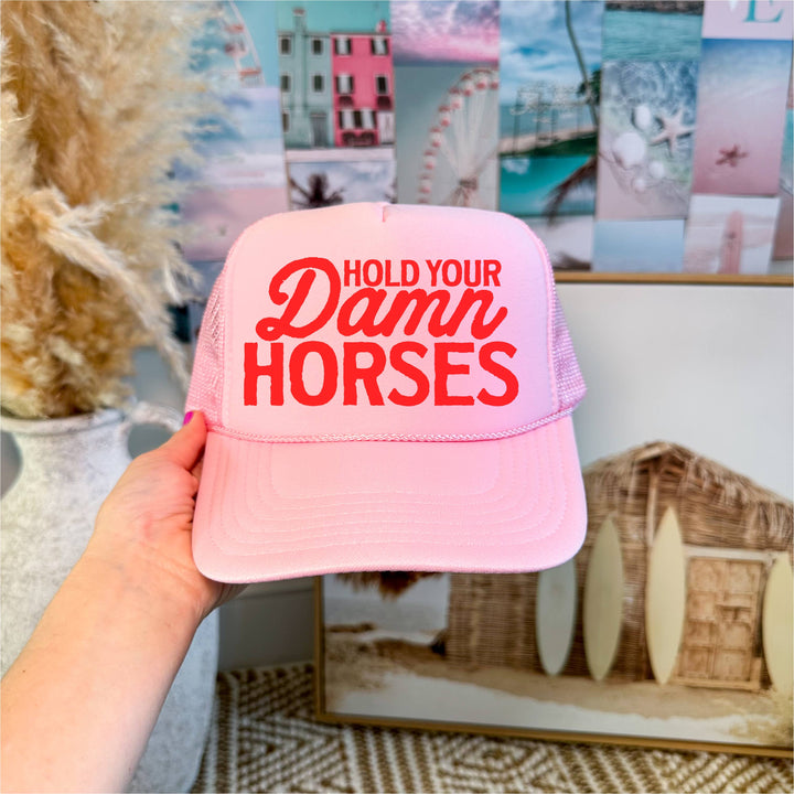 Hold your Damn Horses Trucker Hat